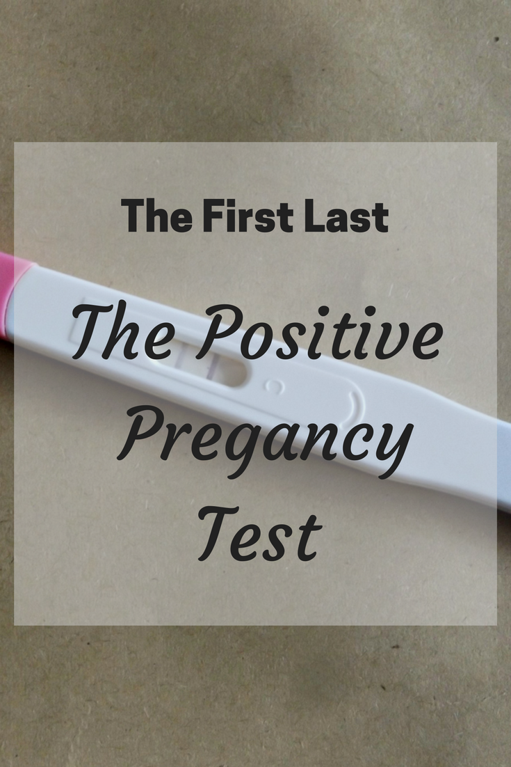 The First Last: The Positive Pregnancy Test