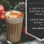 5 Gifts for the Coffee Lover in Your Life | Christmas Gift Guide 2017