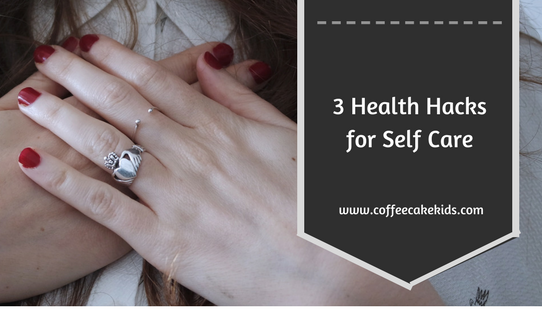 3 Health Hacks for Self Care