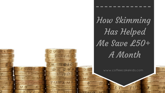 How Skimming Has Helped Me Save £50+ A Month