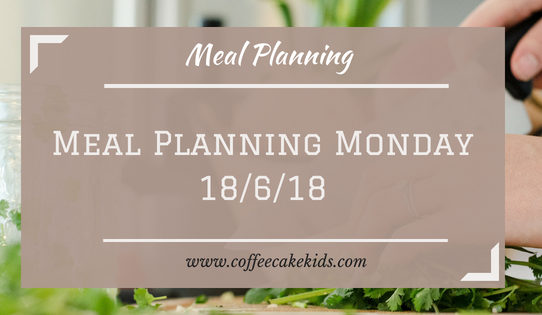 Meal Planning Monday 18/6/18