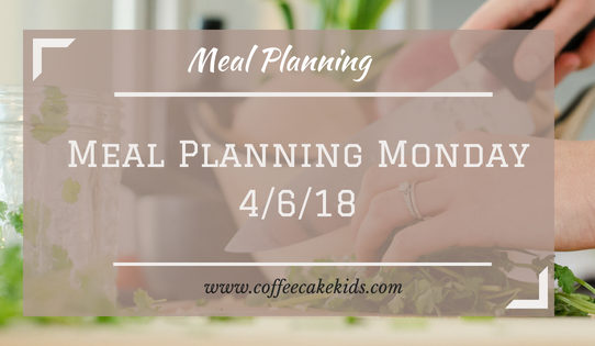 Meal Planning Monday 4/6/18