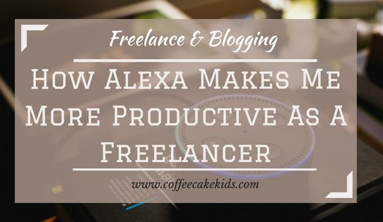 How Alexa Makes Me More Productive As A Freelancer
