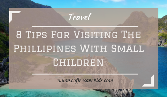 8 Tips For Visiting The Phillipines With Small Children