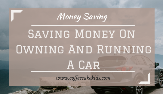 Saving Money On Owning And Running A Car