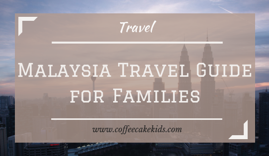 Malaysia Travel Guide for Families
