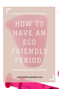 How to have an eco friendly period
