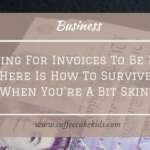 Waiting For Invoices To Be Paid? Here Is How To Survive When You’re A Bit Skint