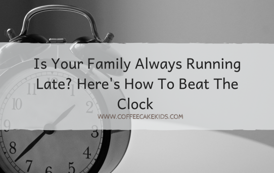 Is Your Family Always Running Late? Here's How To Beat The Clock
