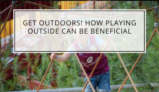 Get Outdoors! How Playing Outside Can Be Beneficial