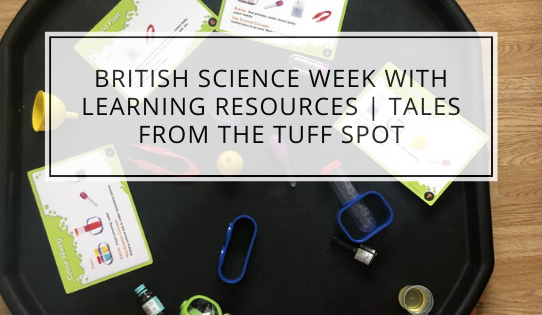 British Science Week With Learning Resources | Tales From The Tuff Spot