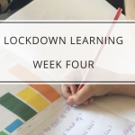 Lockdown Learning | Week Four