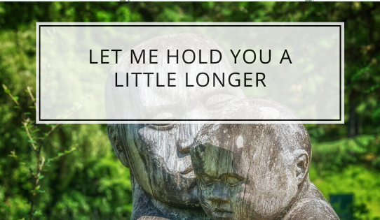 Let Me Hold You A Little Longer