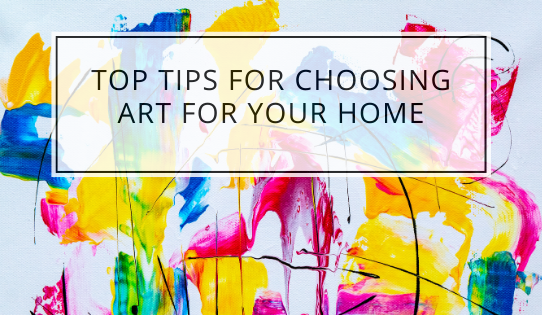 Top Tips For Choosing Art For Your Home