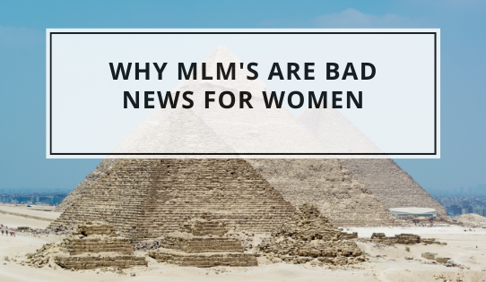 Why MLM's Are Bad News For Women