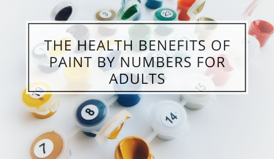 The Health Benefits of Paint By Numbers for Adults