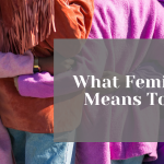 What Feminism Means To Me