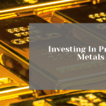 Investing In Precious Metals