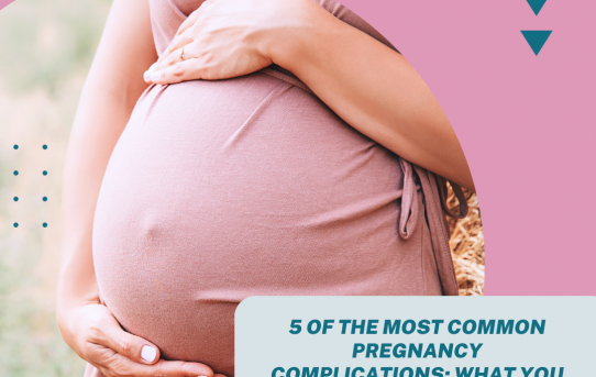 5 of the Most Common Pregnancy Complications: What You Should Expect
