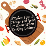 Kitchen Tips: 5 Things You Need to Know When Cooking Salmon