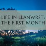 Life In Llanwrst: The First Month